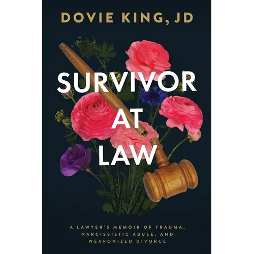 Survivor At Law: A Lawyer's Memoir of Trauma, Narcissistic Abuse, and Weaponized Divorce - Paperback