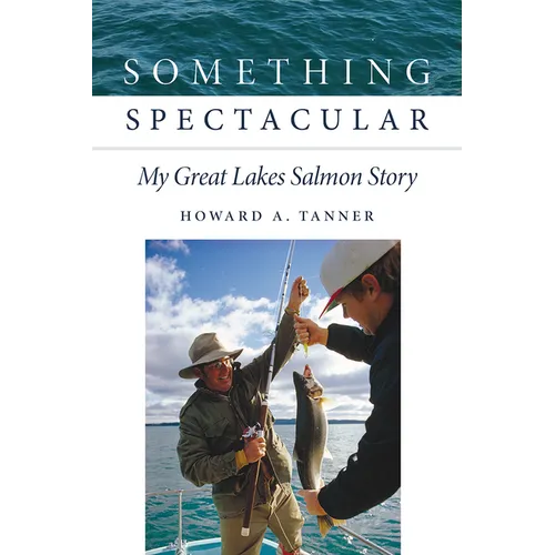 Something Spectacular: My Great Lakes Salmon Story - Hardcover