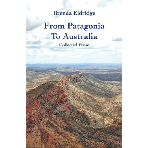 From Patagonia to Australia: Collected Prose - Paperback