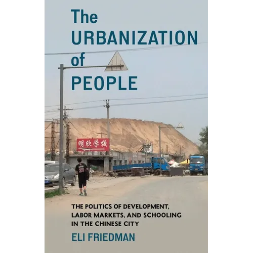 The Urbanization of People: The Politics of Development, Labor Markets, and Schooling in the Chinese City - Paperback