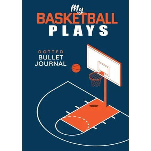 My Basketball Plays - Dotted Bullet Journal: Medium A5 - 5.83X8.27 - Paperback