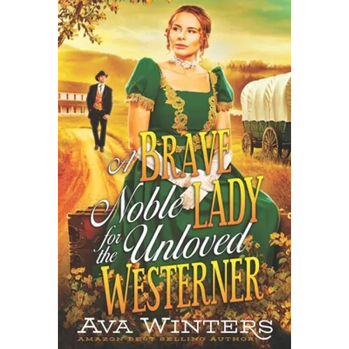 A Brave Noble Lady for the Unloved Westerner: A Western Historical Romance Book - Paperback