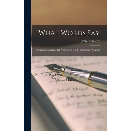 What Words Say: A Practical Analysis Of Words, For Use In Elementary Schools - Hardcover