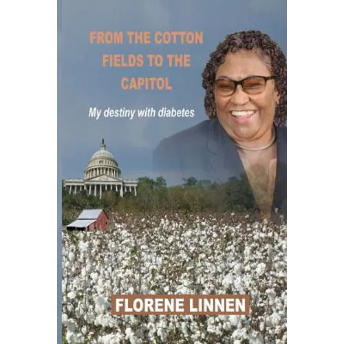 From the Cotton Fields to the Capitol: My destiny with diabetes - Paperback