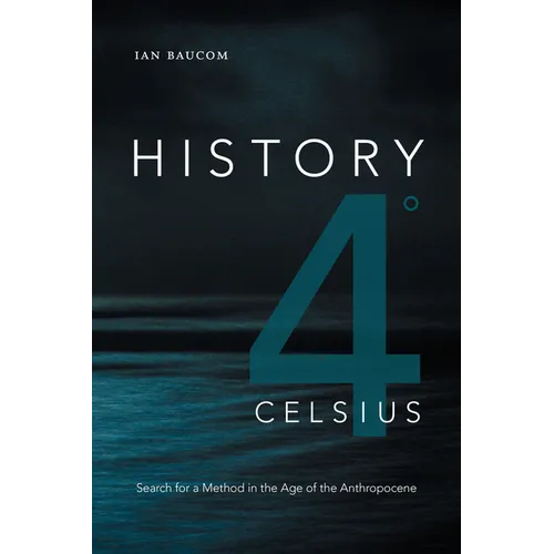 History 4° Celsius: Search for a Method in the Age of the Anthropocene - Paperback