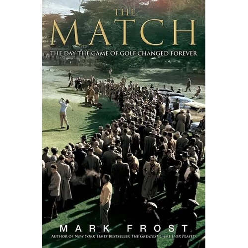 The Match: The Day the Game of Golf Changed Forever - Hardcover