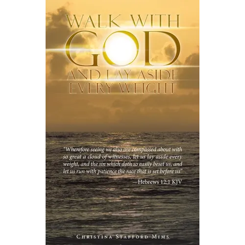 Walk with God and Lay Aside Every Weight: 