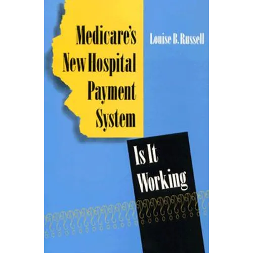 Medicare's New Hospital Payment System: Is It Working? - Paperback