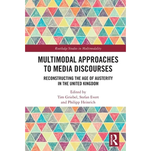 Multimodal Approaches to Media Discourses: Reconstructing the Age of Austerity in the United Kingdom - Paperback