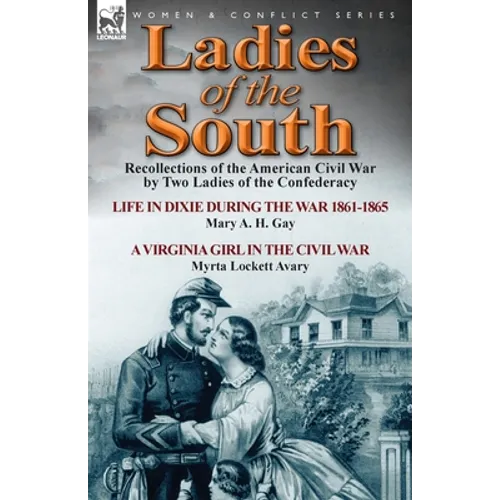 Ladies of the South: Recollections of the American Civil War by Two Ladies of the Confederacy - Paperback