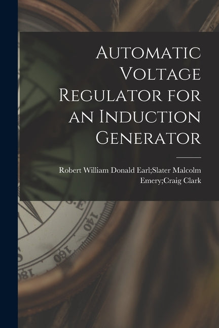 Automatic Voltage Regulator for an Induction Generator - Paperback