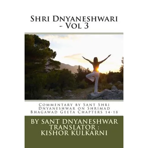 Shri Dnyaneshwari - Vol 3: Commentary by Sant Shri Dnyaneshwar on Shrimad Bhagawad Geeta Chapters 14-18 - Paperback