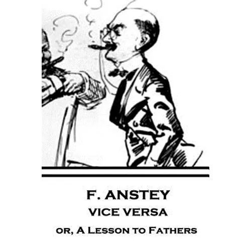 F. Anstey - Vice Versa: or, A Lesson to Fathers - Paperback