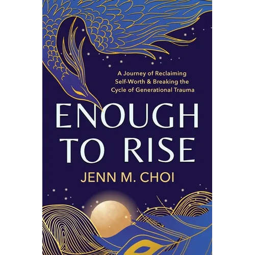 Enough to Rise: A Journey of Reclaiming Self-Worth & Breaking the Cycle of Generational Trauma - Paperback