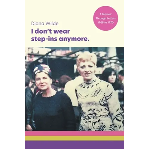 I don't wear step-ins anymore: A memoir through letters, 1968 to 1970 - Paperback