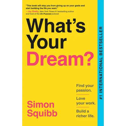 What's Your Dream?: Find Your Passion. Love Your Work. Build a Richer Life. - Paperback