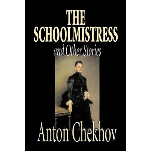 The Schoolmistress and Other Stories by Anton Chekhov, Fiction, Classics, Literary, Short Stories - Hardcover