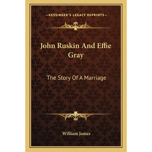 John Ruskin And Effie Gray: The Story Of A Marriage - Paperback