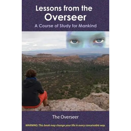 Lessons from the Overseer: A Course of Study for Mankind - Paperback