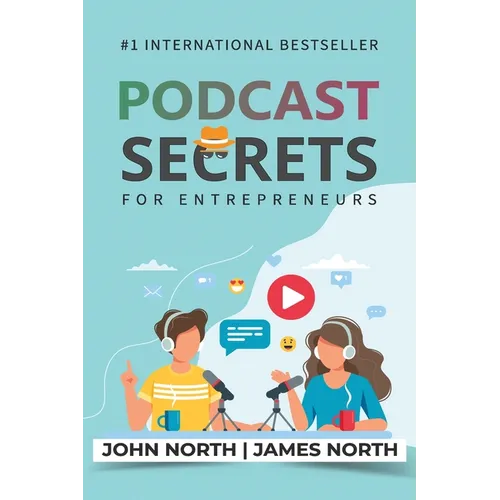 Podcast Secrets for Entrepreneurs: The 5 Step Blueprint to Crafting, Developing, and Monetizing Your Show - Paperback