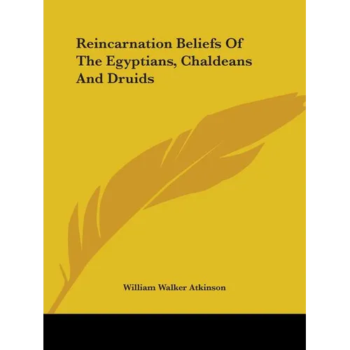 Reincarnation Beliefs Of The Egyptians, Chaldeans And Druids - Paperback