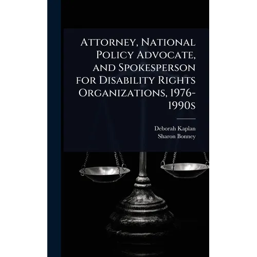 Attorney, National Policy Advocate, and Spokesperson for Disability Rights Organizations, 1976-1990s - Hardcover