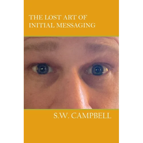 The Lost Art of Initial Messaging - Paperback