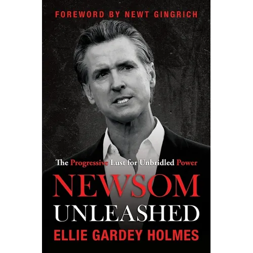 Newsom Unleashed: The Progressive Lust for Unbridled Power - Paperback