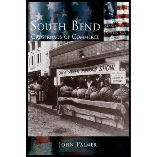 South Bend: Crossroads of Commerce - Hardcover