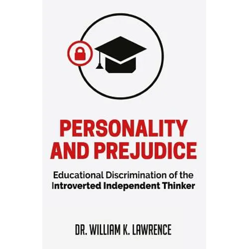 Personality and Prejudice: Educational Discrimination of the Introverted Independent Thinker - Paperback