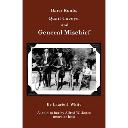 Barn Roofs, Quail Coveys, and General Mischief - Paperback