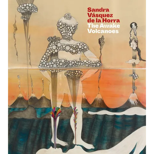Sandra Vásquez de la Horra: The Awake Volcanoes - Paperback