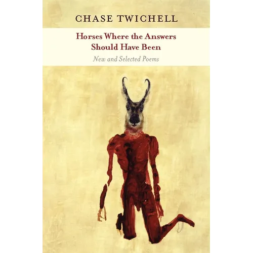 Horses Where the Answers Should Have Been: New and Selected Poems - Paperback