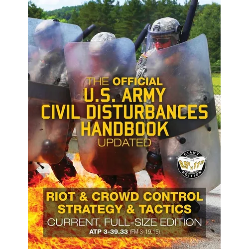 The Official US Army Civil Disturbances Handbook - Updated: Riot & Crowd Control Strategy & Tactics - Current, Full-Size Edition - Giant 8.5