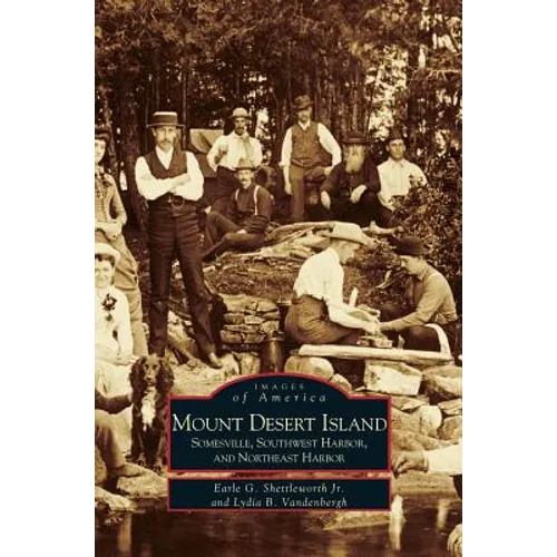 Mount Desert Island: Somesville, Southwest Harbor, and Northeast Harbor - Hardcover