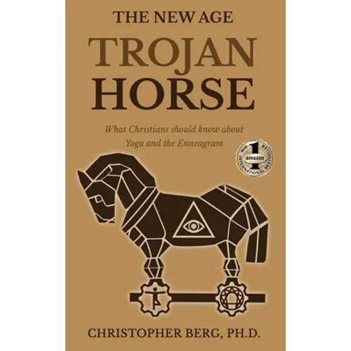 The New Age Trojan Horse: What Christians Should Know About Yoga And The Enneagram - Hardcover