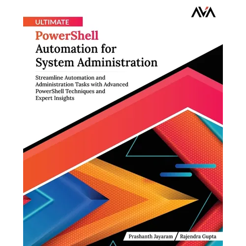 Ultimate PowerShell Automation for System Administration: Streamline Automation and Administration Tasks with Advanced PowerShell Techniques and Exper - Paperback