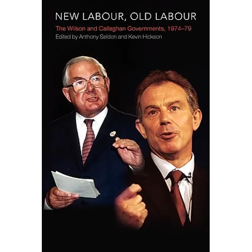 New Labour, Old Labour: The Wilson and Callaghan Governments 1974-1979 - Paperback