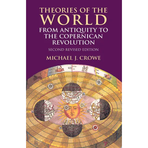 Theories of the World from Antiquity to the Copernican Revolution: Second Revised Edition - Paperback