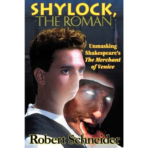 Shylock, the Roman: Unmasking Shakespeare's the Merchant of Venice - Paperback