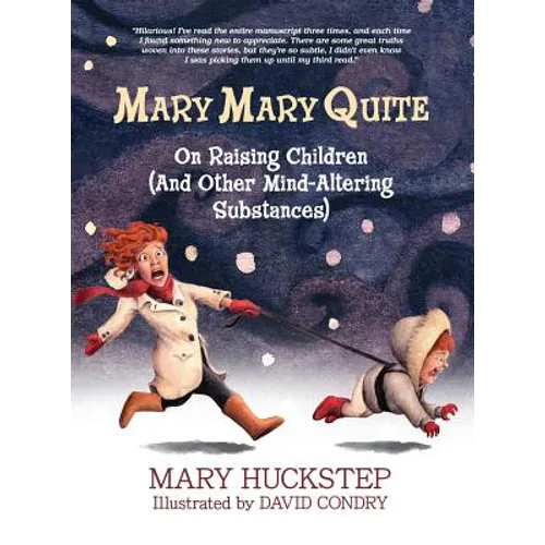 Mary Mary Quite: On Raising Children (And Other Mind-Altering Substances) - Hardcover