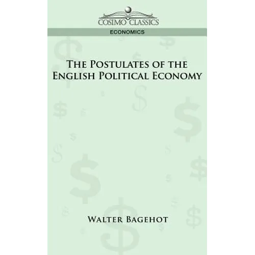 The Postulates of the English Political Economy