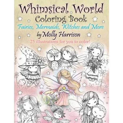 Whimsical World Coloring Book: Fairies, Mermaids, Witches and More! - Paperback