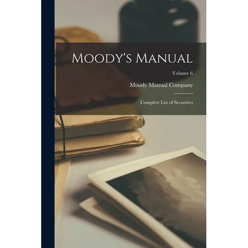 Moody's Manual: Complete List of Securities; Volume 6 - Paperback