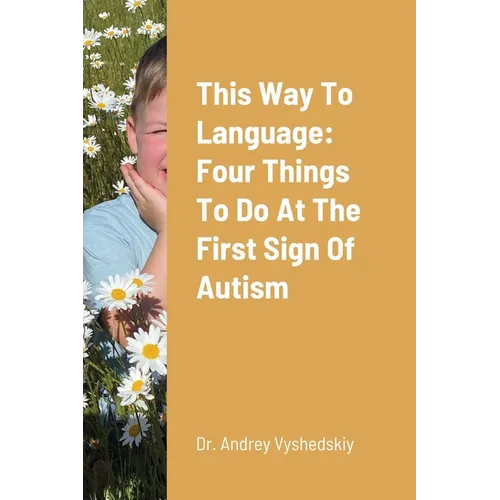 This Way to Language: Four Things to Do at the First Sign of Autism - Paperback