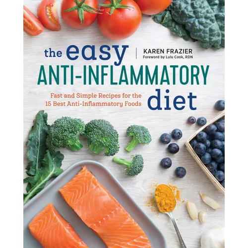 The Easy Anti Inflammatory Diet: Fast and Simple Recipes for the 15 Best Anti-Inflammatory Foods - Paperback