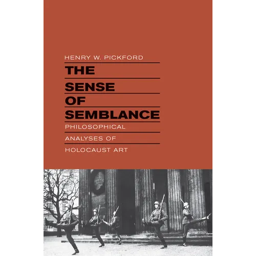 The Sense of Semblance: Philosophical Analyses of Holocaust Art - Hardcover