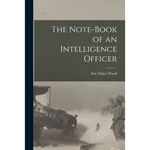 The Note-book of an Intelligence Officer [microform] - Paperback