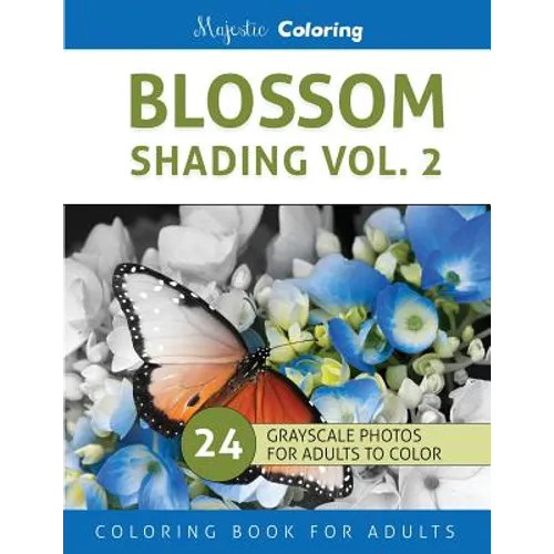 Blossom Shading Vol. 2: Stress Relieving Grayscale Photo Coloring for Adults - Paperback