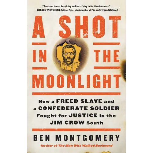 A Shot in the Moonlight: How a Freed Slave and a Confederate Soldier Fought for Justice in the Jim Crow South - Hardcover